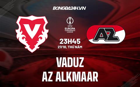 Nhận định Vaduz vs AZ Alkmaar 23h45 ngày 27/10 (Europa Conference League 2022/23)