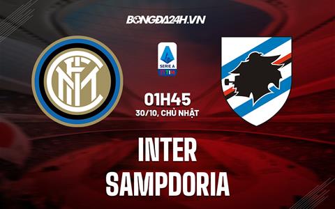 Nhận định -  Inter Milan vs Sampdoria 1h45 ngày 30/10 (Serie A 2022/23)