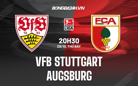 Nhận định Stuttgart vs Augsburg 20h30 ngày 29/10 (VQGĐ Đức 2022/23)
