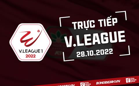 Trực tiếp V.League 2022 hôm nay 28/10 (Link xem VTV5, ON Football)
