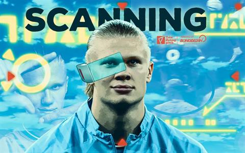 “Scanning” - Quét khối trong nghệ thuật săn bàn của Erling Haaland