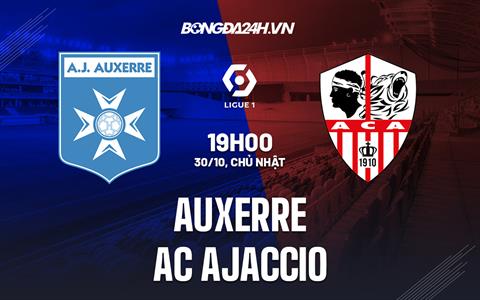 Nhận định,  Auxerre vs Ajaccio 19h00 ngày 30/10 (VĐQG Pháp 2022/23)