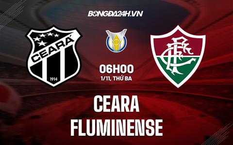 Nhận định, dự đoán Ceara vs Fluminense 6h00 ngày 1/11 (VĐQG Brazil 2022)