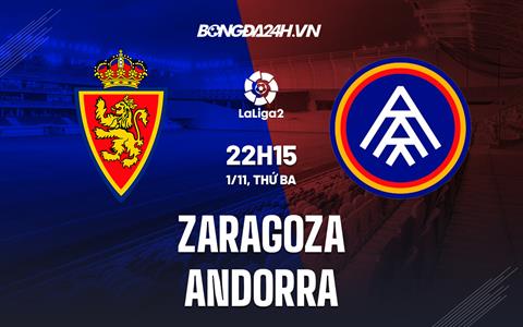 Nhận định Zaragoza vs Andorra 22h15 ngày 1/11 (Hạng 2 Tây Ban Nha 2022/23)
