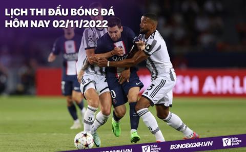 Lịch thi đấu bóng đá hôm nay 2/11: Juventus vs PSG; Man City vs Sevilla