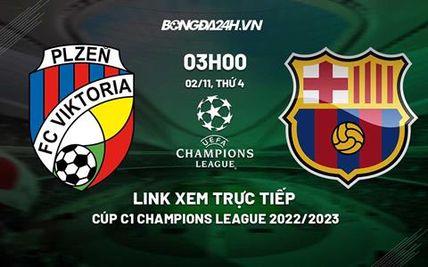 Link xem trực tiếp Plzen vs Barca 3h00 ngày 2/11 (Cúp C1 2022/23)