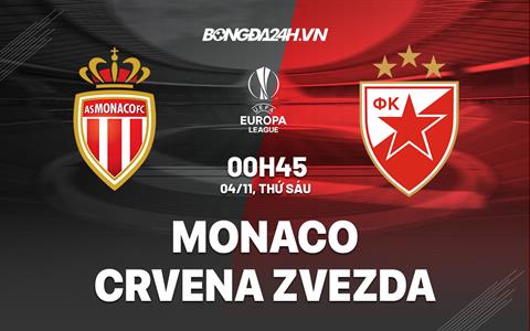 Nhận định - soi kèo Monaco vs Crvena Zvezda 0h45 ngày 4/11 (Europa League 2022/23)