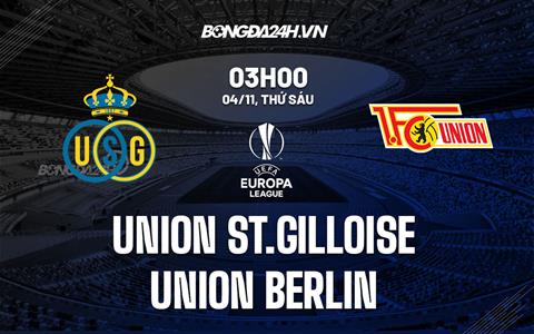 Nhận định Saint Gilloise vs Union Berlin 3h00 ngày 4/11 (Europa League 2022/23)
