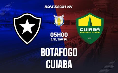 Nhận định bóng đá Botafogo vs Cuiaba 5h00 ngày 2/11 (VĐQG Brazil 2022)