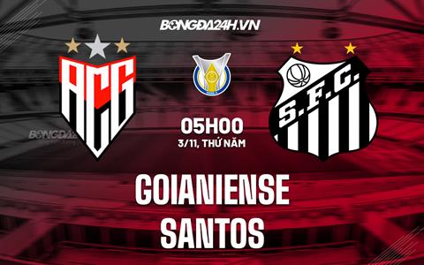 Nhận định,  Goianiense vs Santos 5h ngày 3/11 (VĐQG Brazil 2022)