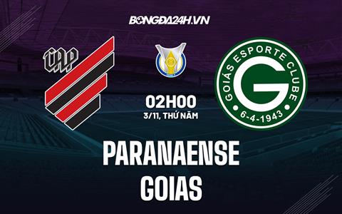 Nhận định bóng đá Paranaense vs Goias 2h00 ngày 3/11 (VĐQG Brazil 2022)