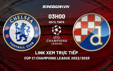 Link xem trực tiếp Chelsea vs Dinamo Zagreb 3h00 ngày 3/11 (Cúp C1 2022/23)