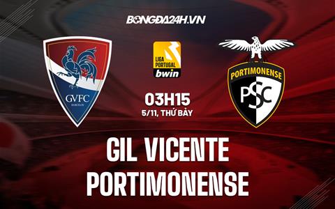 Nhận định Gil Vicente vs Portimonense 3h15 ngày 5/11 (VĐQG Bồ Đào Nha 2022/23)