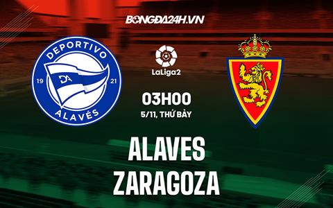 Nhận định Alaves vs Zaragoza 3h00 ngày 5/11 (Hạng 2 Tây Ban Nha 2022/23)