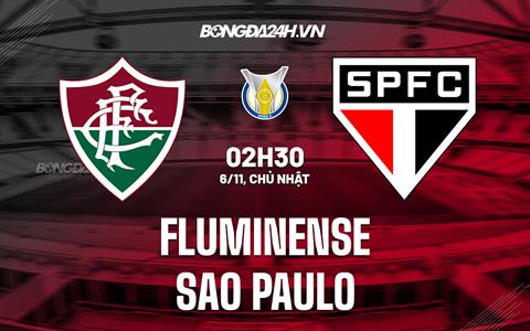 Nhận định Fluminense vs Sao Paulo 2h30 ngày 6/11 (VĐQG Brazil 2022)