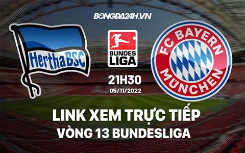 Link xem trực tiếp Hertha Berlin vs Bayern 21h30 ngày 5/11 (Bundesliga 2022/23)