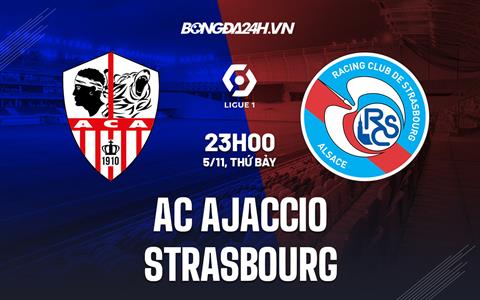Nhận định bóng đá Ajaccio vs Strasbourg 23h00 ngày 5/11 (VĐQG Pháp 2022/23)