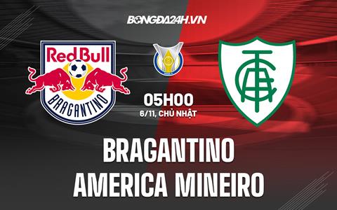 Nhận định Bragantino vs America Mineiro 5h00 ngày 6/11 (VĐQG Brazil 2022)