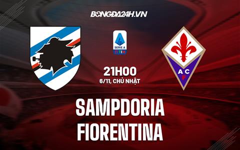 Nhận định -  Sampdoria vs Fiorentina 21h00 ngày 6/11 (Serie A 2022/23)