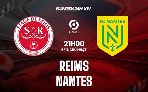 Nhận định bóng đá Reims vs Nantes 21h00 ngày 6/11 (VĐQG Pháp 2022)