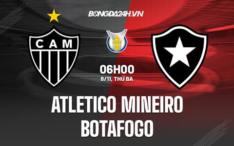 Nhận định -  Atletico Mineiro vs Botafogo 6h00 ngày 8/11 (VĐQG Brazil 2022)