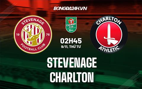 Nhận định Stevenage vs Charlton 2h45 ngày 9/11 (Cúp Liên Đoàn Anh 2022/23)