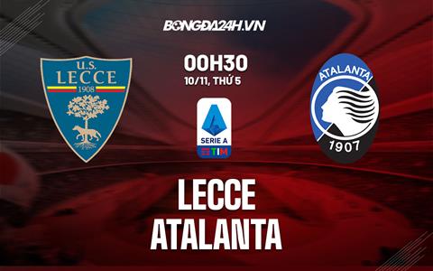 Nhận định - soi kèo Lecce vs Atalanta 0h30 ngày 10/11 (Serie A 2022/23)