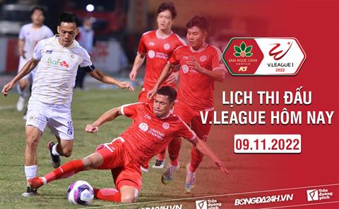 Lịch thi đấu V.League 2022 ngày hôm nay 9/11: Động đất tại Hàng Đẫy!