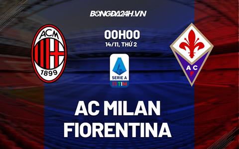 Nhận định bóng đá AC Milan vs Fiorentina 0h00 ngày 14/11 (Serie A 2022/23)