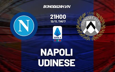 Nhận định -  Napoli vs Udinese 21h00 ngày 12/11 (Serie A 2022/23)