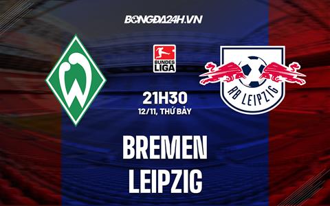 Nhận định bóng đá Bremen vs Leipzig 21h30 ngày 12/11 (VĐQG Đức 2022/23)