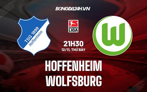 Nhận định - dự đoán Hoffenheim vs Wolfsburg 21h30 ngày 12/11 (VĐQG Đức 2022/23)