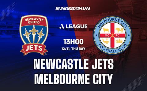 Nhận định Newcastle Jets vs Melbourne City 13h00 ngày 12/11 (VĐQG Australia 2022/23)