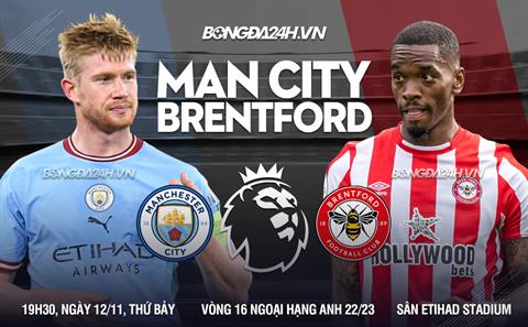 Nhận định Man City vs Brentford (19h30 ngày 12/11): Đánh chiếm ngôi đầu