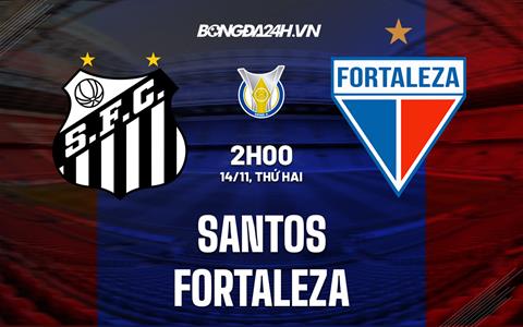 Nhận định Santos vs Fortaleza 2h00 ngày 14/11 (VĐQG Brazil 2022)