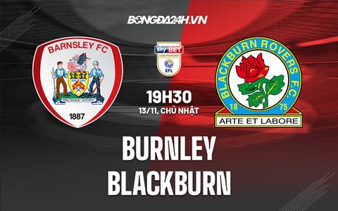 Nhận định Burnley vs Blackburn 19h30 ngày 13/11 (Hạng Nhất Anh 2022/23)