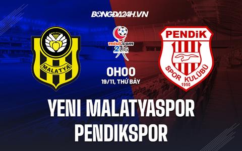 Nhận định Yeni Malatyaspor vs Pendikspor 0h00 ngày 19/11 (Hạng 2 Thổ Nhĩ Kỳ 2022/23)