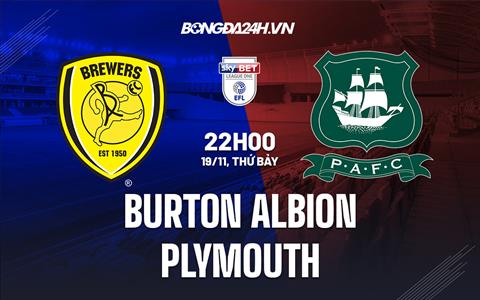 Nhận định Burton Albion vs Plymouth 22h00 ngày 19/11 (Hạng 3 Anh 2022/23)