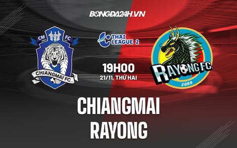 Nhận định -  Chiangmai vs Rayong 19h00 ngày 21/11 (Hạng 2 Thái Lan 2022/23)