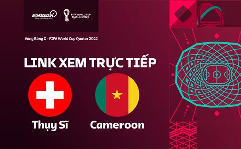 Trực tiếp Thụy Sĩ vs Cameroon link xem bóng đá World Cup 2022 VTV5