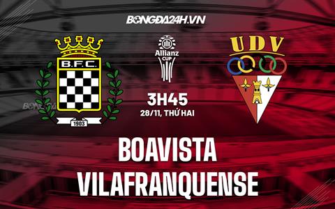 Nhận định Boavista vs Vilafranquense 3h45 ngày 28/11 (Cúp Liên đoàn BĐN 2022/23)