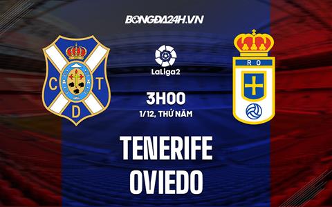 Nhận định Tenerife vs Oviedo 3h00 ngày 1/12 (Hạng 2 TBN)