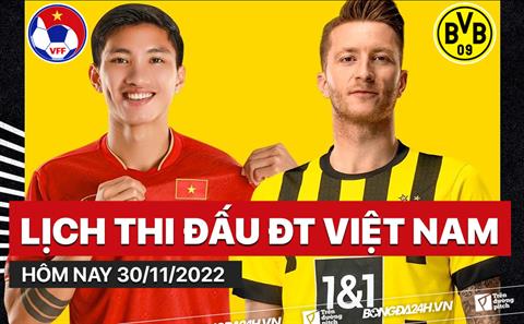 Lịch thi đấu ĐT Việt Nam hôm nay 30/11/2022 mấy giờ đá? xem ở đâu?