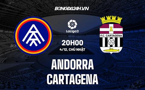 Nhận định Andorra vs Cartagena 20h00 ngày 4/12 (Hạng 2 TBN 2022/23)