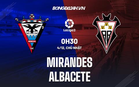 Nhận định Mirandes vs Albacete 0h30 ngày 4/12 (Hạng 2 Tây Ban Nha 2022/23)