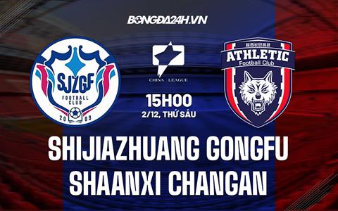 Nhận định Shijiazhuang Gongfu vs Shaanxi Changan 13h00 ngày 3/12 (Hạng 2 Trung Quốc 2022)