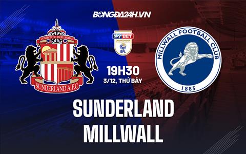 Nhận định Sunderland vs Millwall 19h30 ngày 3/12 (Hạng Nhất Anh 2022/23)