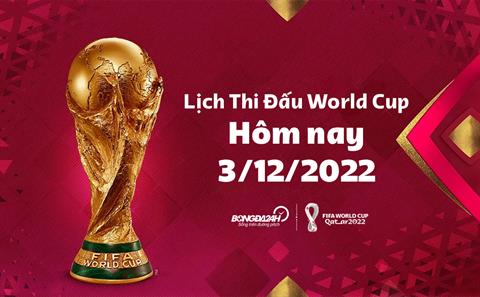 Lịch thi đấu World Cup hôm nay 3/12: Các cặp đấu đầu tiên ở vòng 1/8