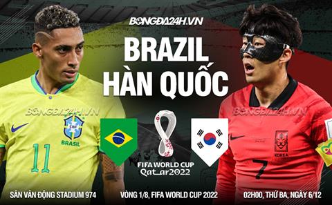 Nhận định Brazil vs Hàn Quốc (02h00 ngày 6/12): Đẳng cấp chênh lệch