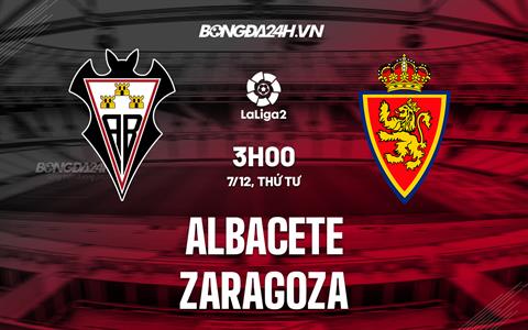 Nhận định Albacete vs Zaragoza 3h00 ngày 7/12 (Hạng 2 Tây Ban Nha 2022/23)